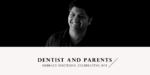 Dentist and Parents: Embrace Discipline. Celebrate Joy