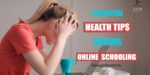 Essential Health Tips During Online Schooling | Mujeeb Jaihoon